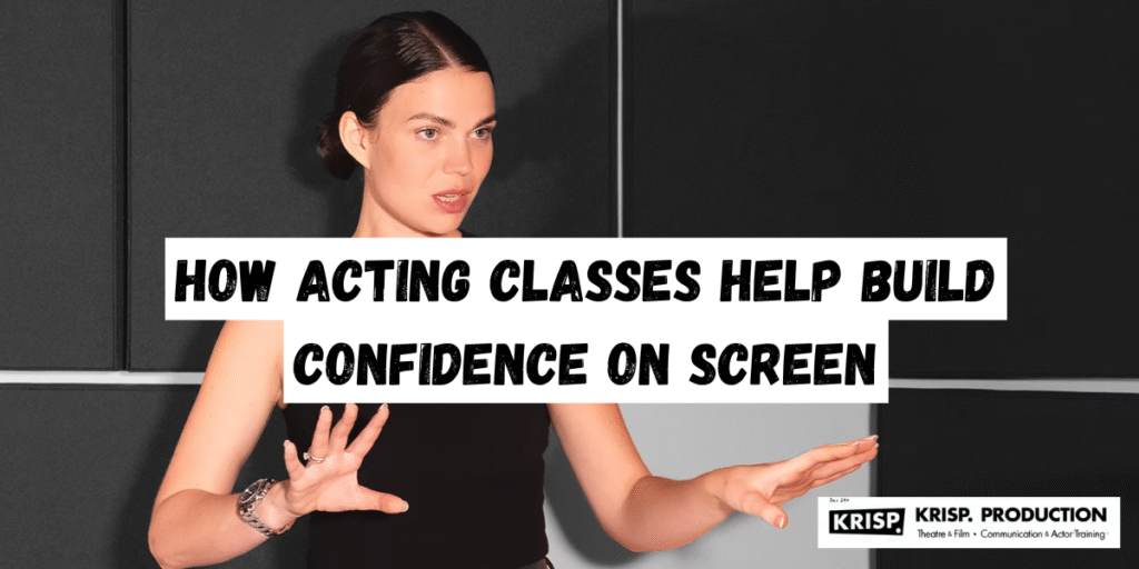 How Acting Classes Help Build Confidence on Screen
